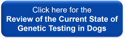 Button - read the Review of the Current State of Genetic Testing in Dogs